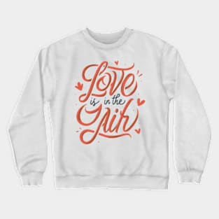 Love Is in the Air: Romantic T-Shirt Design Crewneck Sweatshirt